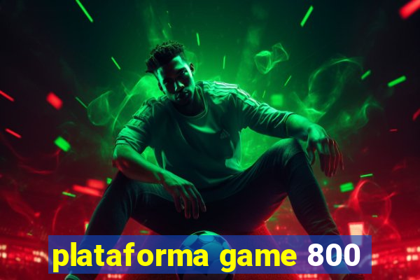 plataforma game 800